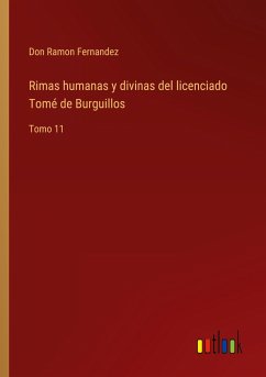 Rimas humanas y divinas del licenciado Tomé de Burguillos - Fernandez, Don Ramon