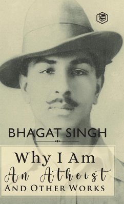 Why I am an Atheist and Other Works - Singh, Bhagat