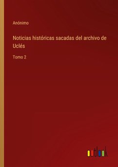 Noticias históricas sacadas del archivo de Uclés