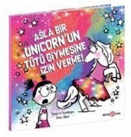 Asla Bir Unicornun Tütü Giymesine Izin Verme - Alber, Diane