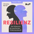 Resilienz. Das Geheimnis der psychischen Widerstandskraft (MP3-Download)