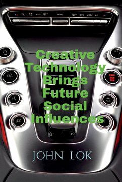 Creative Technology Brings Future Social Influences - Lok, John
