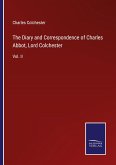 The Diary and Correspondence of Charles Abbot, Lord Colchester