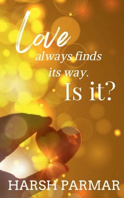 Love always finds its way. Is it? - Parmar, Harsh