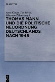 Thomas Mann und die politische Neuordnung Deutschlands nach 1945 (eBook, PDF)