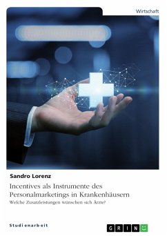 Incentives als Instrumente des Personalmarketings in Krankenhäusern. Welche Zusatzleistungen wünschen sich Ärzte? (eBook, PDF) - Lorenz, Sandro