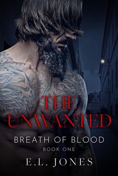 The Unwanted (Breath of Blood, #1) (eBook, ePUB) - Jones, E. L.