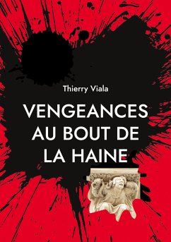 Vengeances au Bout de la Haine (eBook, ePUB) - Viala, Thierry
