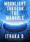 Moonlight Through the Manhole (eBook, ePUB)