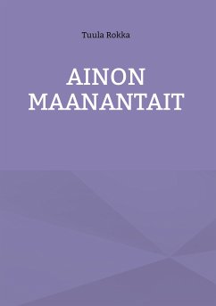 Ainon Maanantait (eBook, ePUB) - Rokka, Tuula