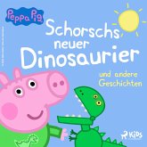 Peppa Wutz - Schorschs neuer Dinosaurier und andere Geschichten (MP3-Download)