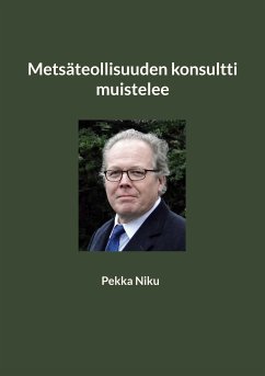 Metsäteollisuuden konsultti muistelee (eBook, ePUB) - Niku, Pekka