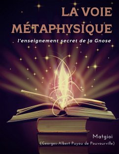 La Voie Métaphysique (eBook, ePUB) - Puyou de Pouvourville, Georges-Albert; Matgioi, .