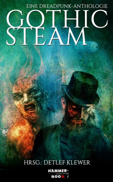Gothic Steam - Eine Dreadpunk-Anthologie (eBook, ePUB) Gothic Steam - Eine Dreadpunk-Anthologie (eBook, ePUB)