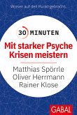 30 Minuten Mit starker Psyche Krisen meistern (eBook, PDF)