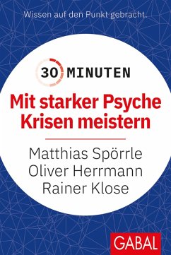 30 Minuten Mit starker Psyche Krisen meistern (eBook, PDF) - Spörrle, Matthias; Herrmann, Oliver; Klose, Rainer