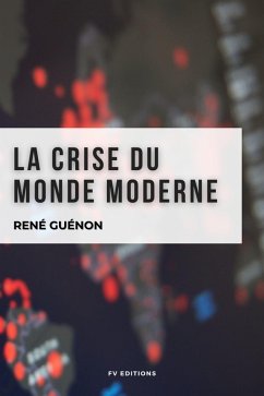 La crise du monde moderne (eBook, ePUB) - Guénon, René; Guénon, René