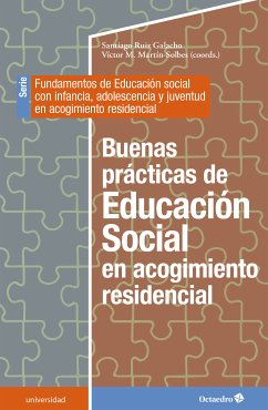 Buenas prácticas de Educación Social en acogimiento residencial (eBook, ePUB) - Ruiz Galacho, Santiago; Martín Solbes, Víctor M.