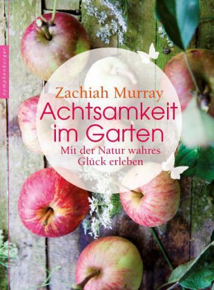 Achtsamkeit im Garten  - Murray, Zachiah