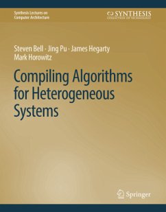 Compiling Algorithms for Heterogeneous Systems - Bell, Steven;Pu, Jing;Hegarty, James