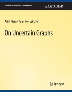 On Uncertain Graphs - Khan, Arijit;Ye, Yuan;Chen, Lei