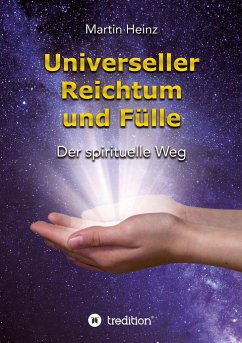 Universeller Reichtum und Fülle - Heinz, Martin