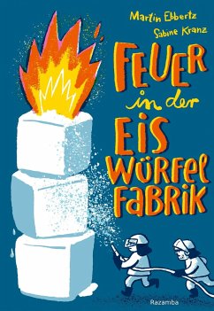 Feuer in der Eiswürfelfabrik - Ebbertz, Martin