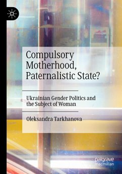 Compulsory Motherhood, Paternalistic State? - Tarkhanova, Oleksandra