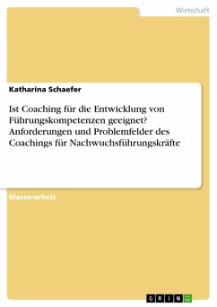 Ist Coaching für die Entwicklung von Führungskompetenzen geeignet? Anforderungen und Problemfelder des Coachings für Nachwuchsführungskräfte (eBook, ePUB) - Schaefer, Katharina