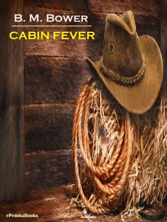 Cabin Fever (Annotated) (eBook, ePUB) - M. Bower, B.