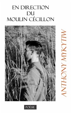 En direction du moulin Cécillon (eBook, ePUB) - Mykytiw, Anthony