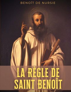 La Règle de Saint Benoît (eBook, ePUB) - de Nursie, Benoît