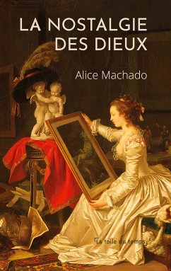 La nostalgie des dieux (eBook, ePUB) - Machado, Alice