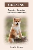 Shiba Inu - Éducation, Formation, Caractère (eBook, ePUB)