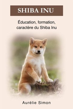 Shiba Inu - Éducation, Formation, Caractère (eBook, ePUB) - Simon, Aurélie