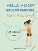 Hula Hoop Guide for Beginners (eBook, ePUB)