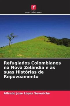 Refugiados Colombianos na Nova Zelândia e as suas Histórias de Repovoamento - López Severiche, Alfredo Jose