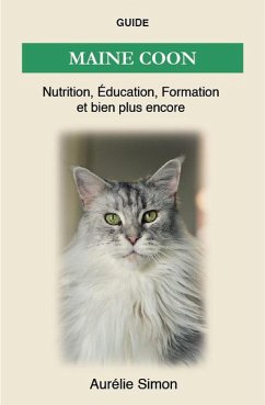 Maine Coon - Nutrition, Éducation, Formation (eBook, ePUB) - Simon, Aurélie