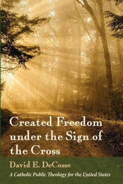 Created Freedom under the Sign of the Cross - Decosse, David E.