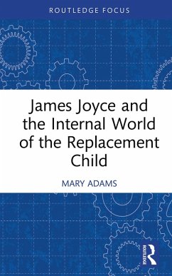 James Joyce and the Internal World of the Replacement Child (eBook, PDF) - Adams, Mary