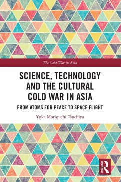 Science, Technology and the Cultural Cold War in Asia (eBook, PDF) - Moriguchi Tsuchiya, Yuka