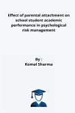 Effect of parental attachment on school student academic performance in psychological risk management