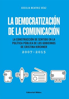 La democratización de la comunicación (eBook, ePUB) - Díaz, Cecilia Beatriz