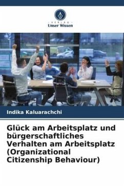 Glück am Arbeitsplatz und bürgerschaftliches Verhalten am Arbeitsplatz (Organizational Citizenship Behaviour) - Kaluarachchi, Indika