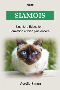Chat Siamois - Nutrition, Éducation, Formation (eBook, ePUB) - Simon, Aurélie