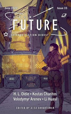 Future Science Fiction Digest, Issue 15 (eBook, ePUB) - Oldie, H. L.; Charitos, Kostas; Arenev, Volodymyr; Huayi, Lee