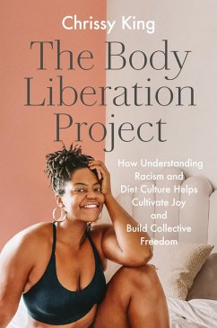 The Body Liberation Project (eBook, ePUB) - King, Chrissy