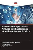 Nanotechnologie verte : Activité antibactérienne et anticancéreuse in vitro