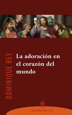 La adoración en el corazón del mundo (eBook, ePUB) - Rey, Dominique