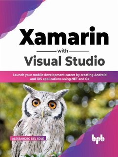 Cover Xamarin with Visual Studio: Launch your mobile development career by creating Android and iOS applications using .NET and C# (English Edition) (eBook, ePUB)